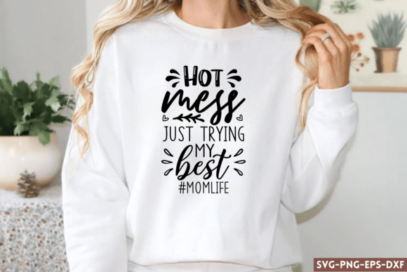 Hot Mess Just Trying My Best momlife SVG for Crafts and Graphics