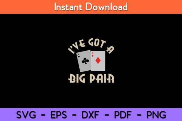 I’ve Got a Big Pair Poker Card Player Graphics for Crafts