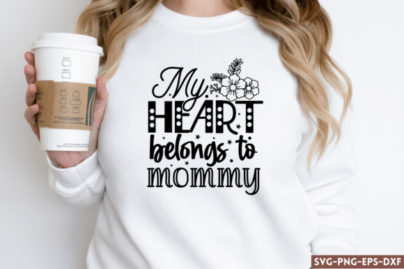 My Heart Belongs to Mommy SVG: A Graphic Designer’s Perspective