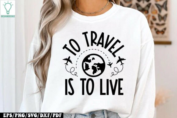To Travel is to Live Graphics for Crafts